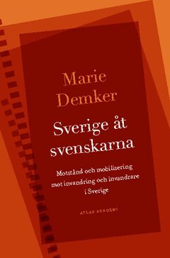 Marie Demker - Sverige åt svenskarna : motstånd och mobilisering mot invandring och invandrare i Sverige, Häftad