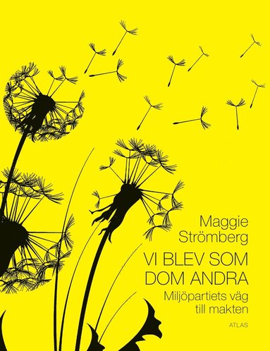 Maggie Strömberg - Vi blev som dom andra : Miljöpartiets väg till makten, Inbunden