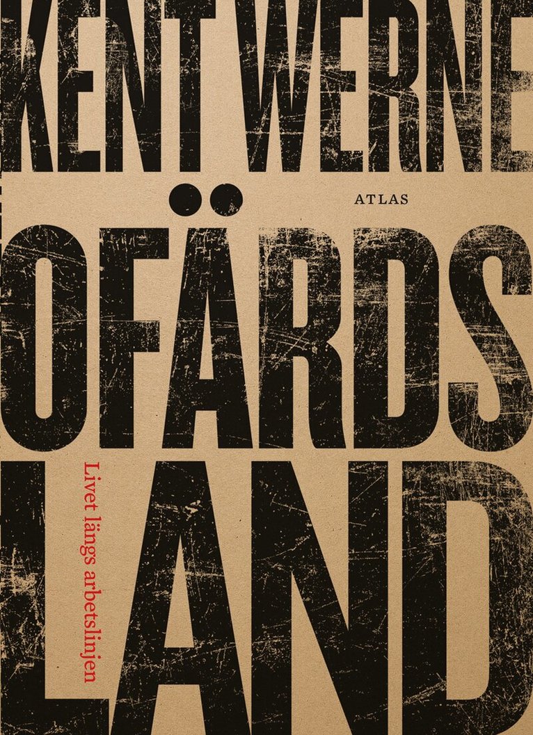 Kent Werne - Ofärdsland : livet längs arbetslinjen, Häftad