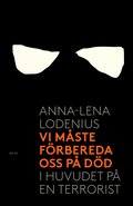 Vi måste förbereda oss på död : i huvudet på en terrorist