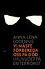 Anna-Lena Lodenius - Vi måste förbereda oss på död, E-bok