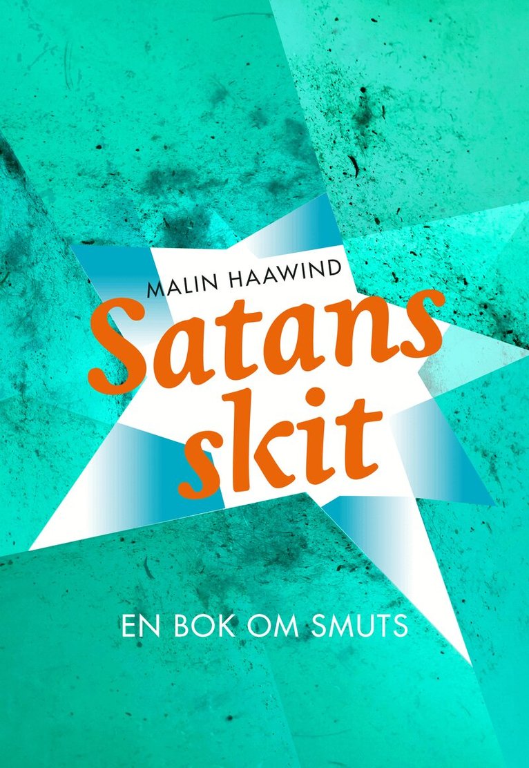 Malin Haawind - Satans skit : en bok om smuts, Häftad