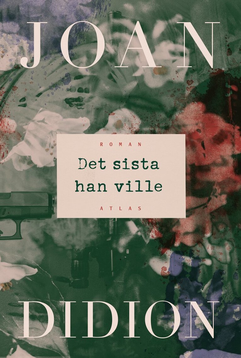 Joan Didion - Det sista han ville, Inbunden