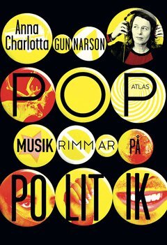 Anna Charlotta Gunnarson - Popmusik rimmar på politik, E-bok