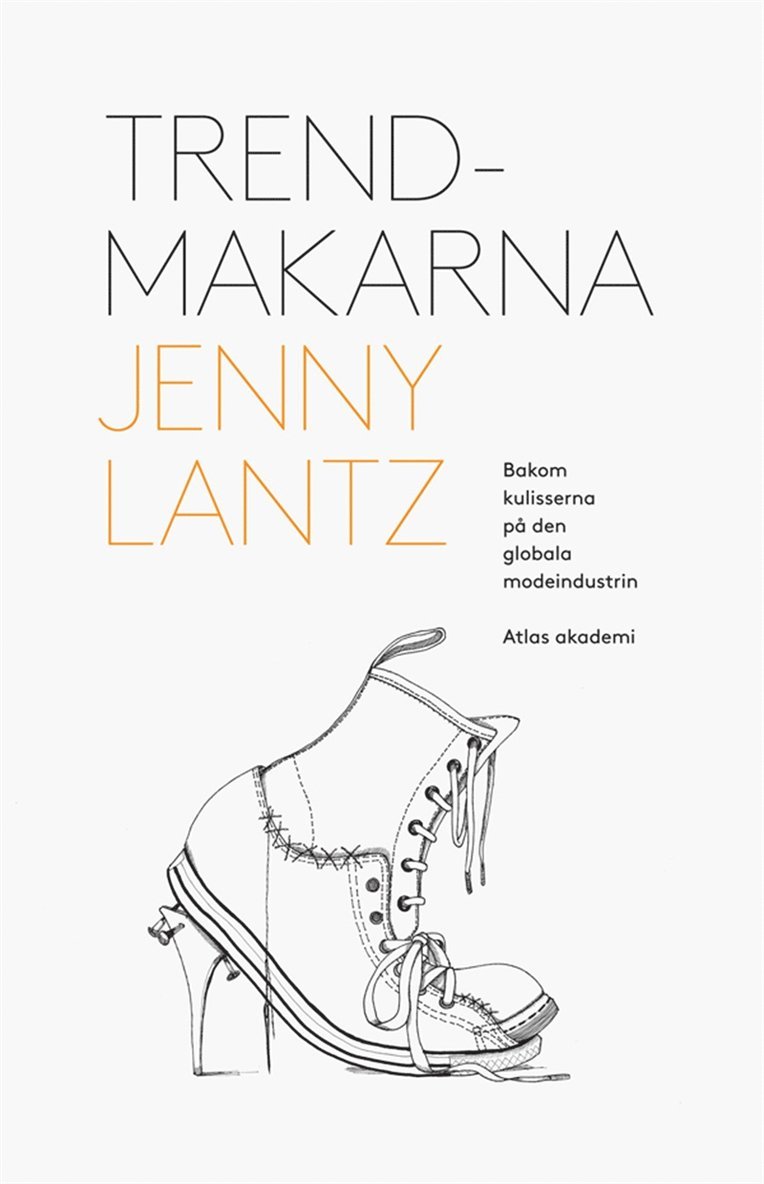 Jenny Lantz - Trendmakarna : bakom kulisserna på den globala modeindustrin, E-bok. Tillgänglighet: Lägg i varukorg