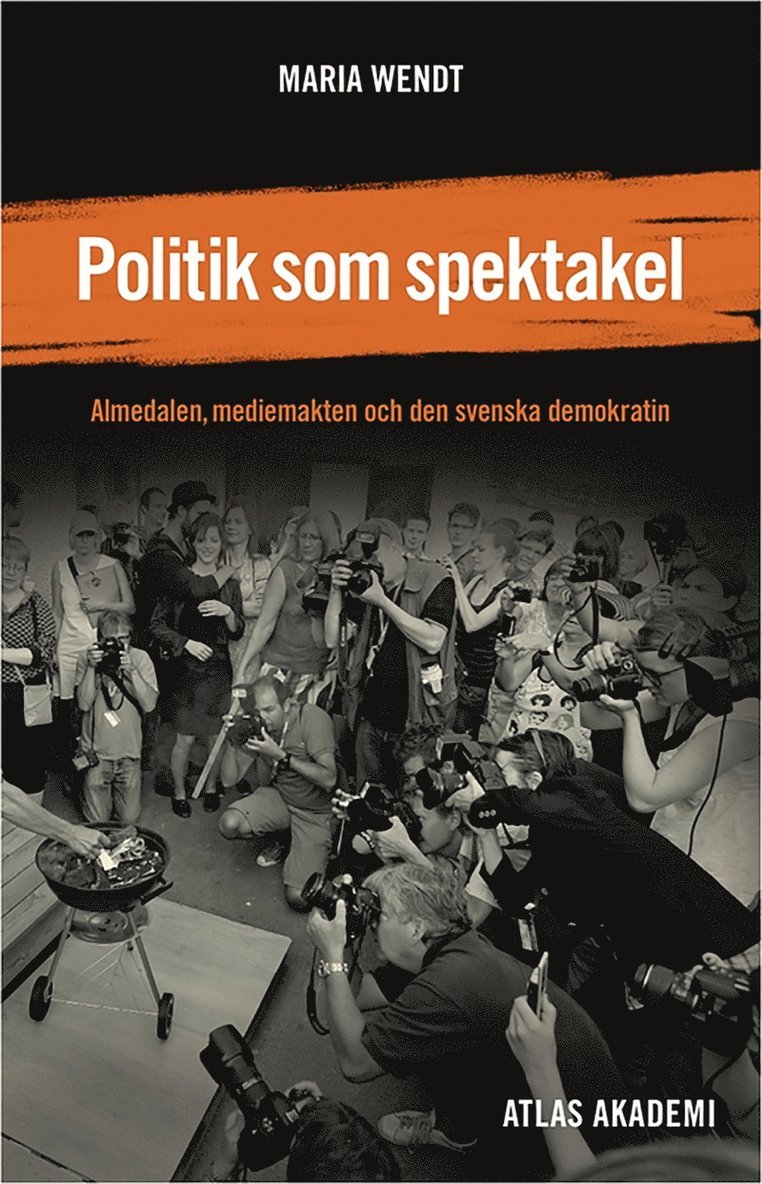 Maria Wendt - Politik som spektakel : Almedalen, mediemakten och den svenska demokratin, E-bok