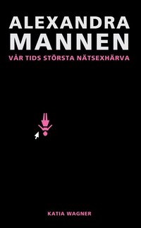 Alexandramannen : vår tids största nätsexhärva