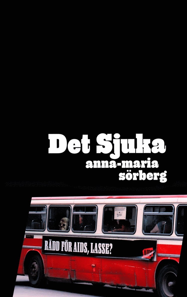 Anna-Maria Sörberg - Det sjuka, E-bok