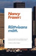 Rättvisans mått : texter om omfördelning, erkännande och representation i en globaliserad värld