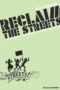 Reclaim the streets : om gatufester, vägmotstånd och rätten till staden