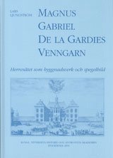 Magnus Gabriel De la Gardies Venngarn : herresätet som byggnadsverk och spegelbild