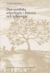 Evert Baudou - Den nordiska arkeologin - historia och tolkningar, Inbunden