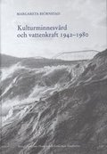 Kulturminnesv�rd och vattenkraft 1942-1980 : en studie med utg�ngspunkt fr�n Riksantikvarie�mbetets sj�regleringsunders�kningar