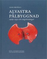 Alvastra pålbyggnad : 1909-1930 års utgrävningar