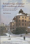 Reformivriga tidningar och svrflrtad verhet : Stockholmspressen och den hgre frvaltningen under 1820-talet