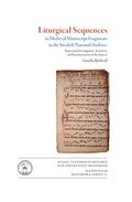 Liturgical sequences in medieval manuscript fragments in the Swedish National Archives : repertorial investigation, inventory, and reconstruction of sources