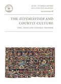 The Eufemiavisor and courtly culture : time, texts and cultural transfer : papers from a symposium in Stockholm 11-13 October 2012