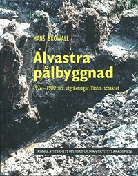 Alvastra plbyggnad : 1976-1980 rs utgrvningar - vstra schaktet