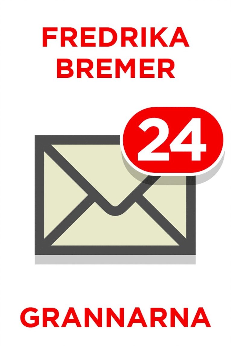 Fredrika Bremer - Grannarna, E-bok