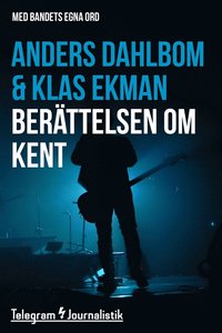 e-Bok Berättelsen om Kent   Med bandets egna ord <br />                        E bok