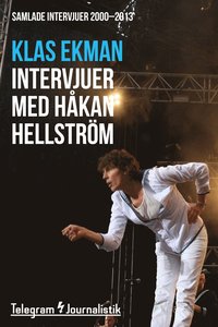 e-Bok Samlade intervjuer med Håkan Hellström 2000 2013 <br />                        E bok