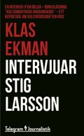 Intervjuar Stig Larsson : En intervju i fem delar