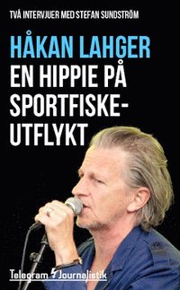 e-Bok En hippie på sportfiskeutflykt  Två intervjuer med Stefan Sundström