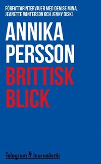 e-Bok Brittisk blick  Författarintervjuer med Denise Mina, Jeanette Winterson och Jenny Diski
