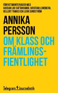 e-Bok Om klass och främlingsfientlighet  Författarintervjuer med Hassan Loo Sattarvandi, Kristian Lundberg, Gellert Tamas och Lena Sundström