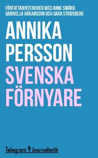 e-Bok Svenska förnyare  Författarintervjuer med Anne Swärd, Gabriella Håkansson och Sara Stridsberg