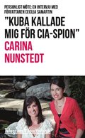"Kuba kallade mig för CIA-spion" : Personligt möte: En intervju med författaren Cecilia Samartin
