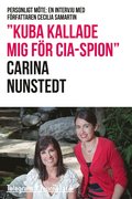 "Kuba kallade mig för CIA-spion" - Personligt möte: En intervju med författaren Cecilia Samartin