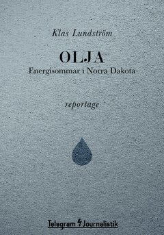 Klas Lundström - Olja : energisommar i Norra Dakota, Häftad