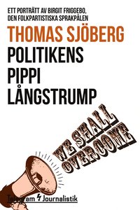e-Bok Politikens Pippi Långstrump   Ett porträtt av Birgit Friggebo, den folkpartistiska sprakfålen <br />                        E bok