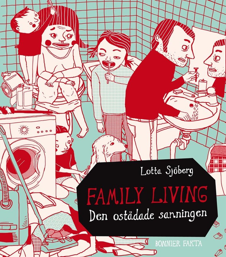 Lotta Sjöberg - Family living : den ostädade sanningen, Inbunden
