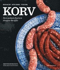Kristofer Franzén - Korv : den godaste korven stoppar du själv - redskap, råvaror, teknik, Kartonnage