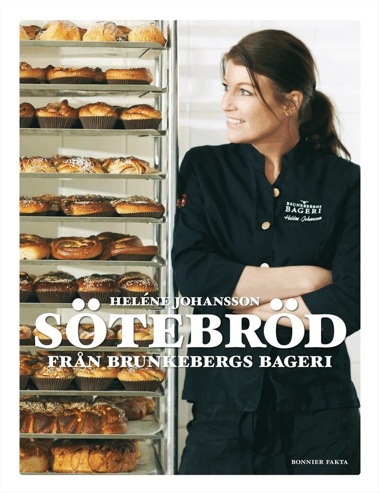 Heléne Johansson - Sötebröd från Brunkebergs bageri, Inbunden