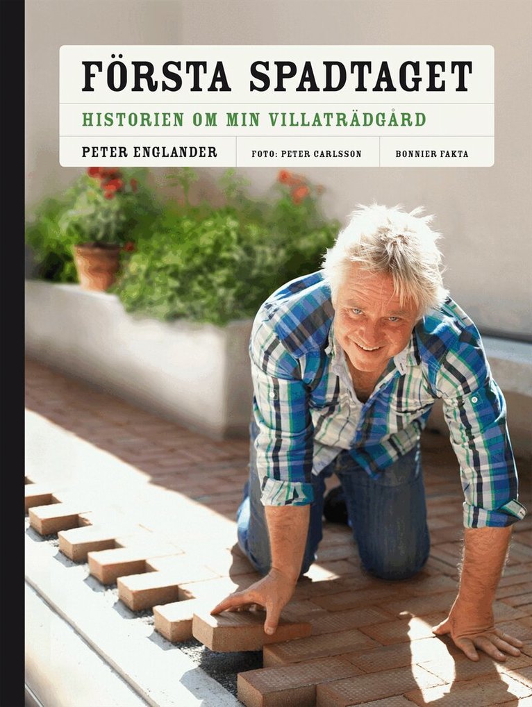 Peter Englander - Första spadtaget : historien om min villaträdgård och några till ..., Inbunden