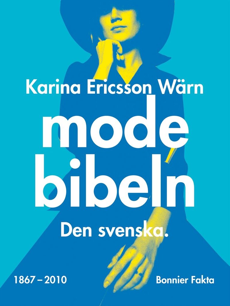Karina Ericsson Wärn - Modebibeln : den svenska, Inbunden