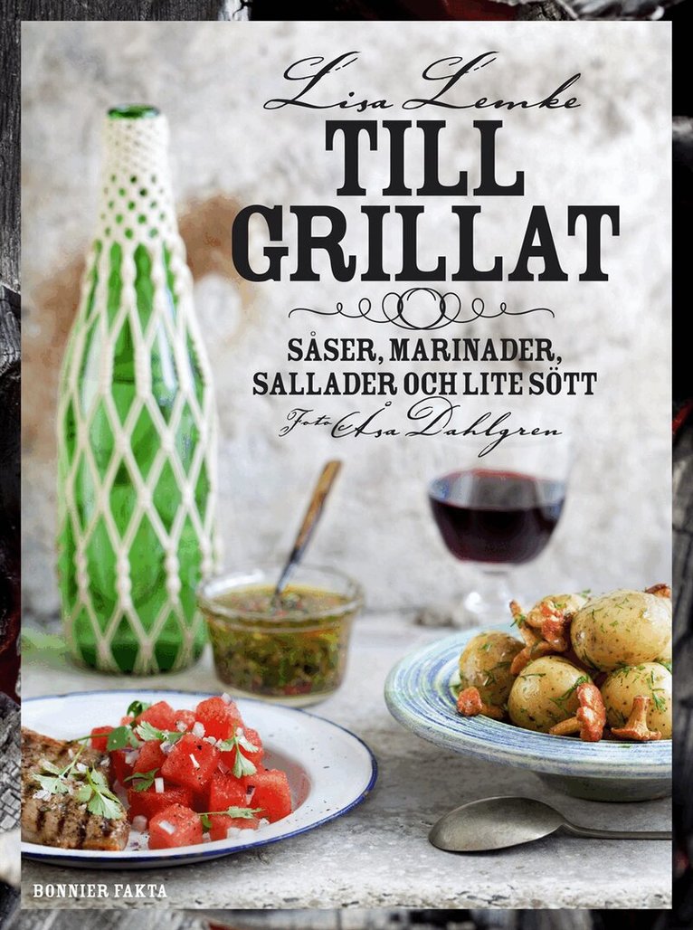 Lisa Lemke - Till grillat : såser, marinader, sallader och lite sött, Inbunden