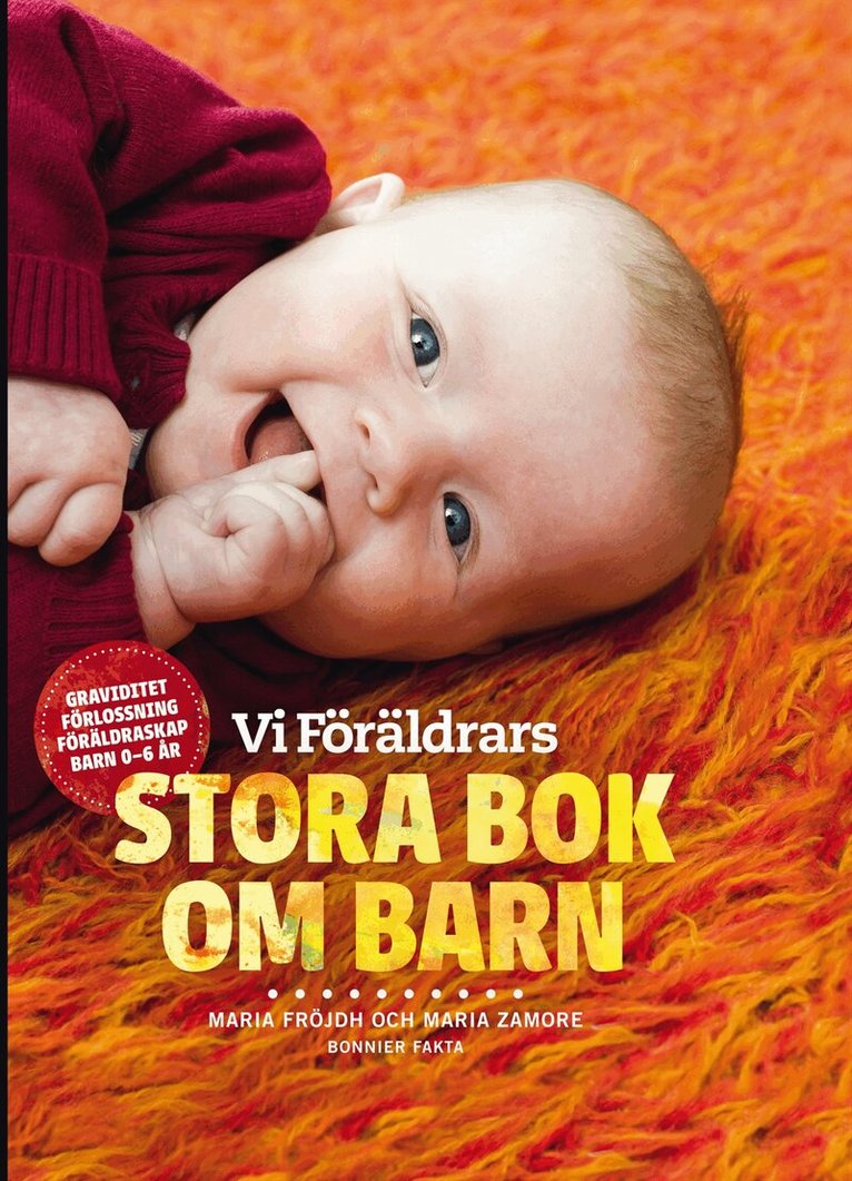 Maria Fröjdh, Maria Zamore - Vi Föräldrars stora bok om barn : graviditet, förlossning, föräldraskap, barn 0-6 år, Inbunden