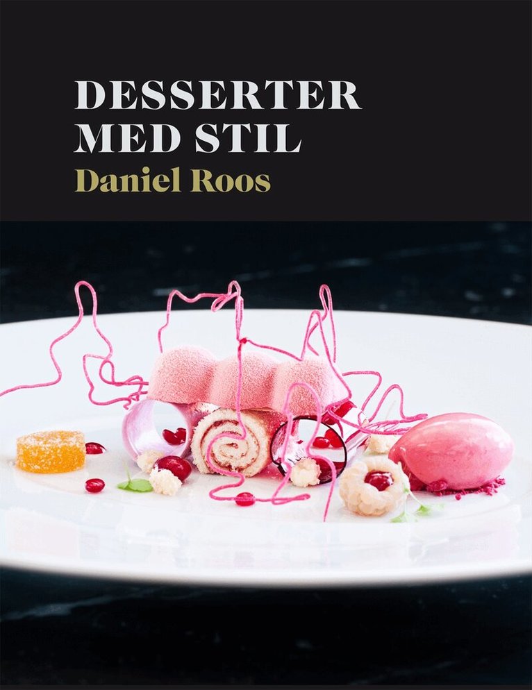 Daniel Roos - Desserter med stil, Inbunden