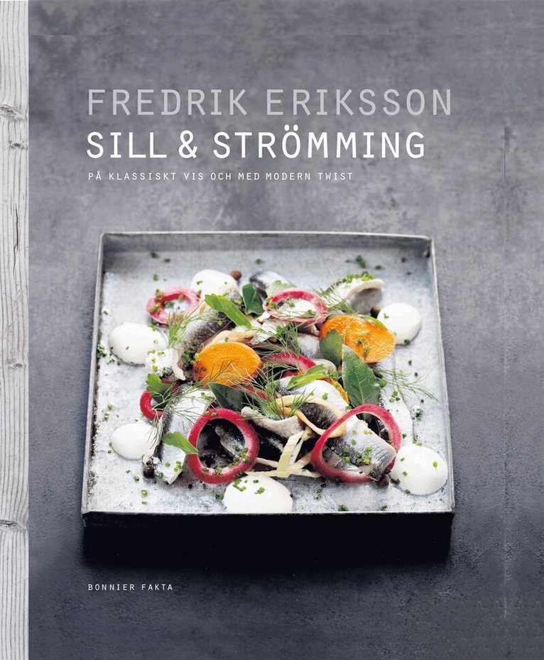 Fredrik Eriksson - Sill & strömming : på klassiskt vis och med modern twist, Inbunden