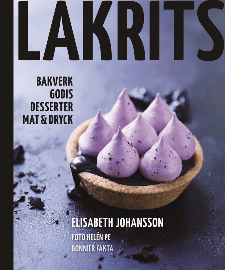 Elisabeth Johansson - Lakrits : godis, bakverk, desserter, mat & dryck, Inbunden