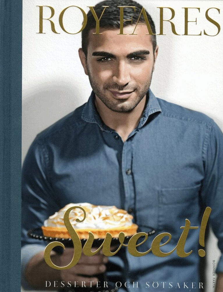 Roy Fares - Sweet! : desserter och sötsaker, Inbunden