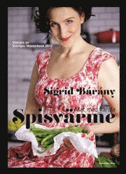 Sigrid Bárány - Spisvärme - mat med känsla : vinnare av Sveriges mästerkock 2012, Inbunden