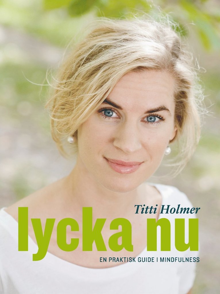 Titti Holmer - Lycka nu : En praktisk guide i mindfulness, E-bok