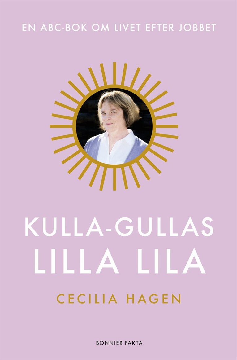 Cecilia Hagen - Kulla-Gullas lilla lila : en ABC-bok för livet efter jobbet, Inbunden