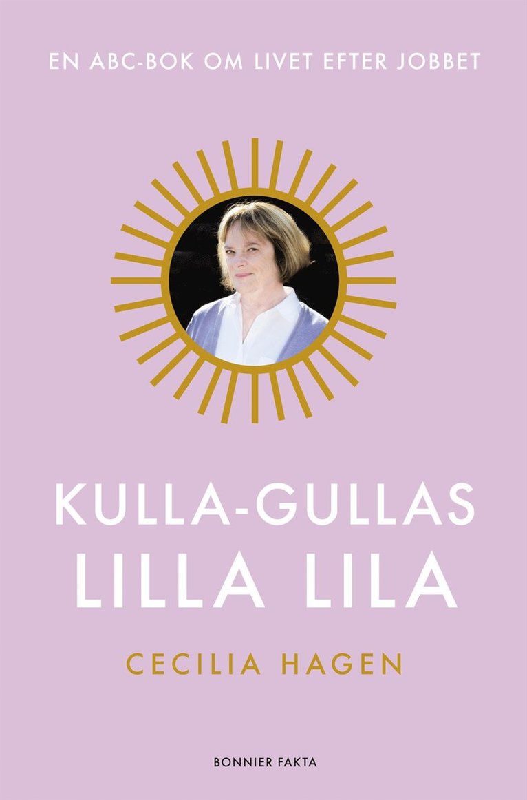 Cecilia Hagen - Kulla-Gullas lilla lila : en ABC-bok för livet efter jobbet, E-bok