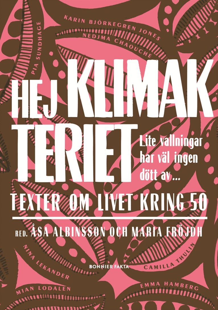 Hej klimakteriet - lite vallningar har väl ingen dött av : texter om livet kring 50, Inbunden